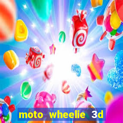 moto wheelie 3d dinheiro infinito